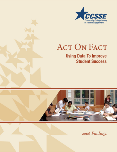 2006 CCSSE Findings - Act On Fact - Using Data To Improve Student Success